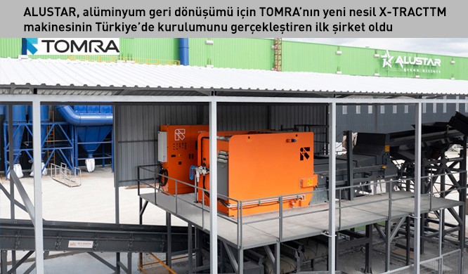 ALUSTAR, alüminyum geri dönüşümü için TOMRA’nın yeni nesil X-TRACTTM makinesinin Türkiye’de kurulumunu gerçekleştiren ilk şirket oldu 